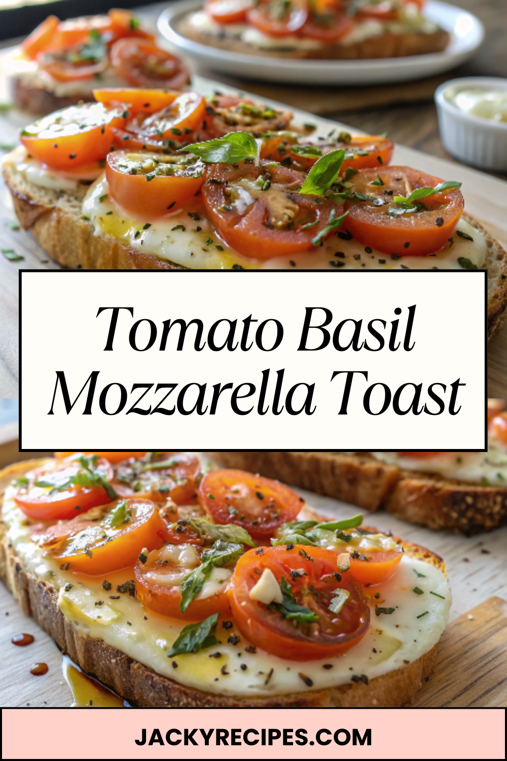 Tomato Basil Mozzarella Toast – Fresh, Melty & Bursting With Italian Simplicity